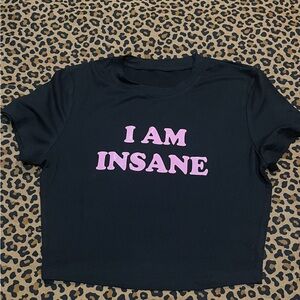 SHEIN cropped black “ I am insane “ tee